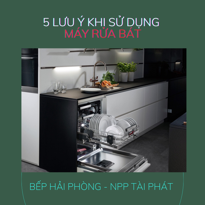 5 lưu ý khi sử dụng máy rửa bát đúng cách